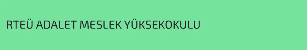 RTEÜ ADALET MESLEK YÜKSEKOKULU